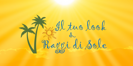 Il Tuo Look & Raggi DI Sole